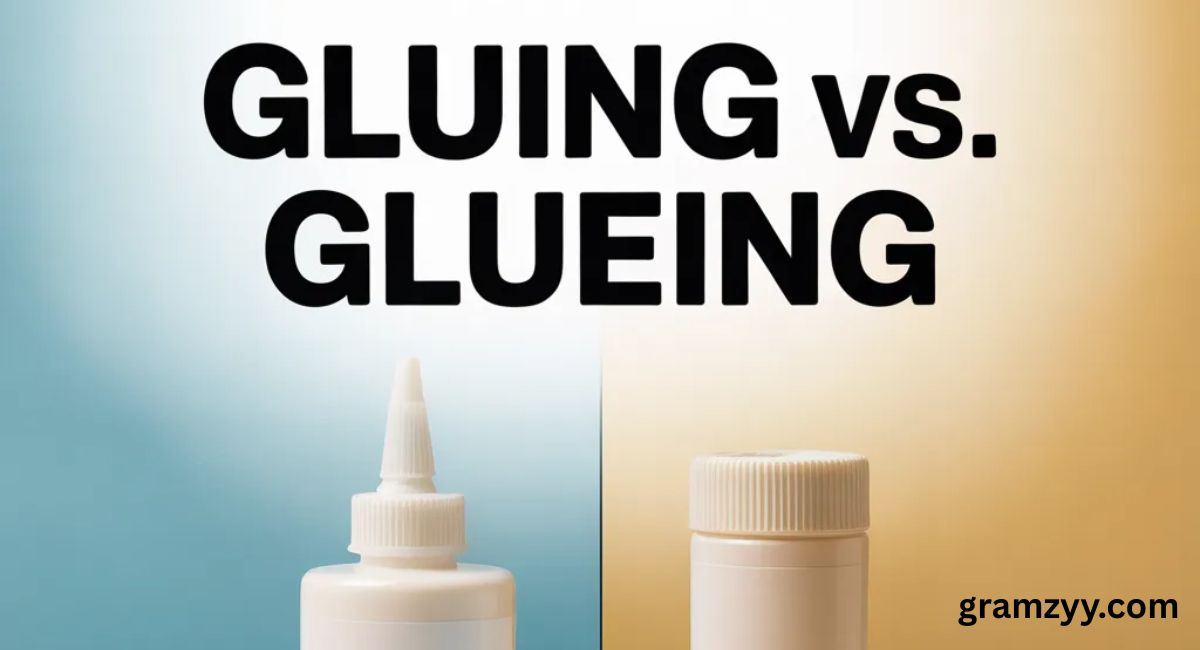 Gluing vs. Glueing