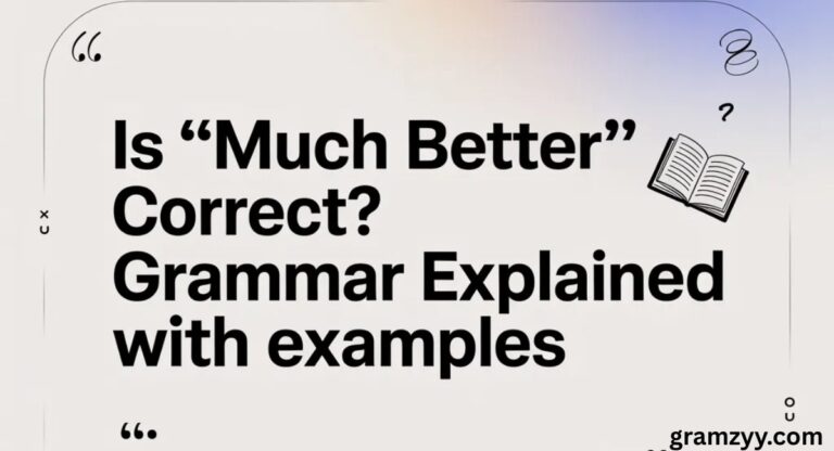 Is “Much Better” Correct? Grammar Explained with Examples