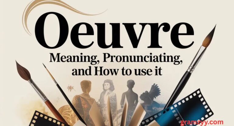 Oeuvre Meaning, Pronunciation, and How to Use It