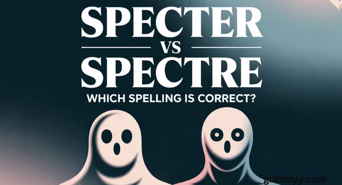 Specter vs Spectre: Which Spelling Is Correct?