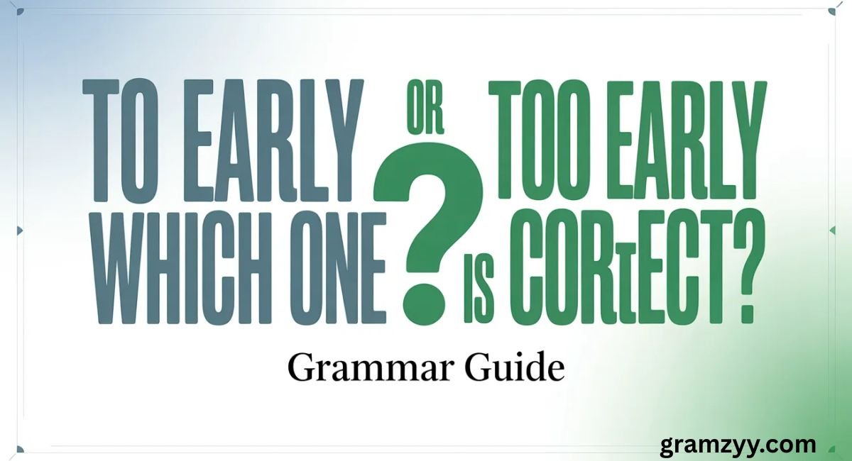 To Early or Too Early: Which One Is Correct?