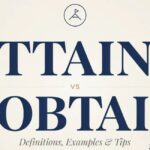 Attain vs Obtain — Definitions, Examples and Tips