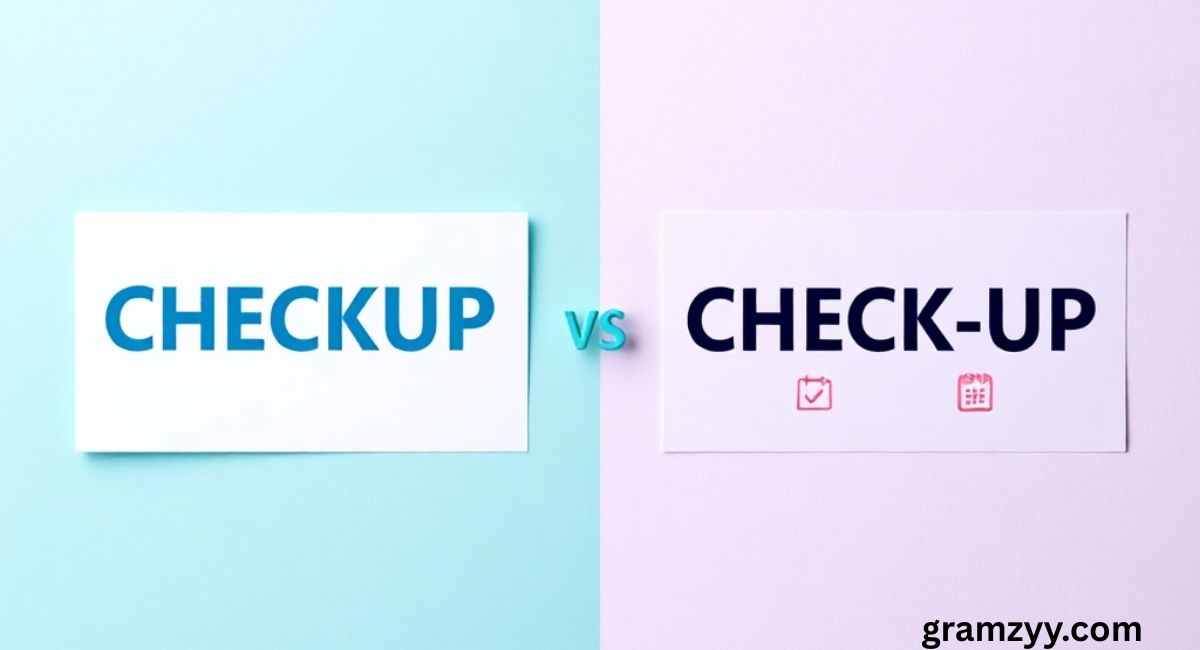 Checkup vs Check-Up — Which Is Correct?