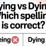 Dieing vs Dying: Which Spelling Is Correct?