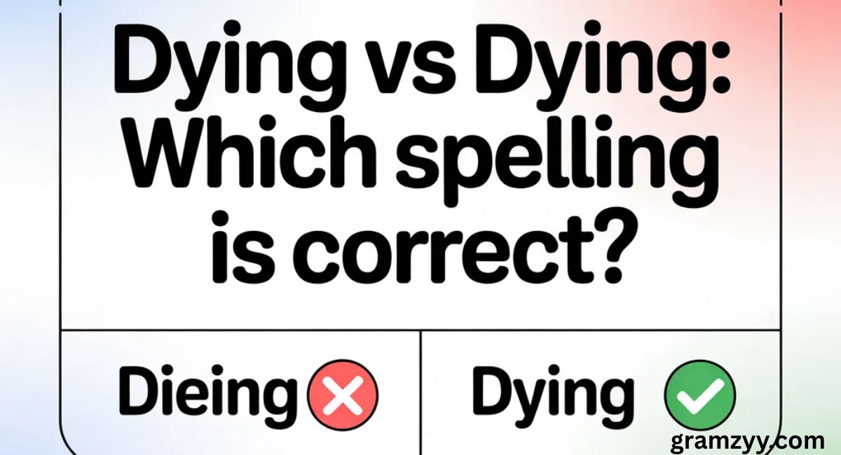 Dieing vs Dying: Which Spelling Is Correct?