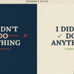 I Didnt Do Nothing or I Didn’t Do Anything: Which Is Correct?