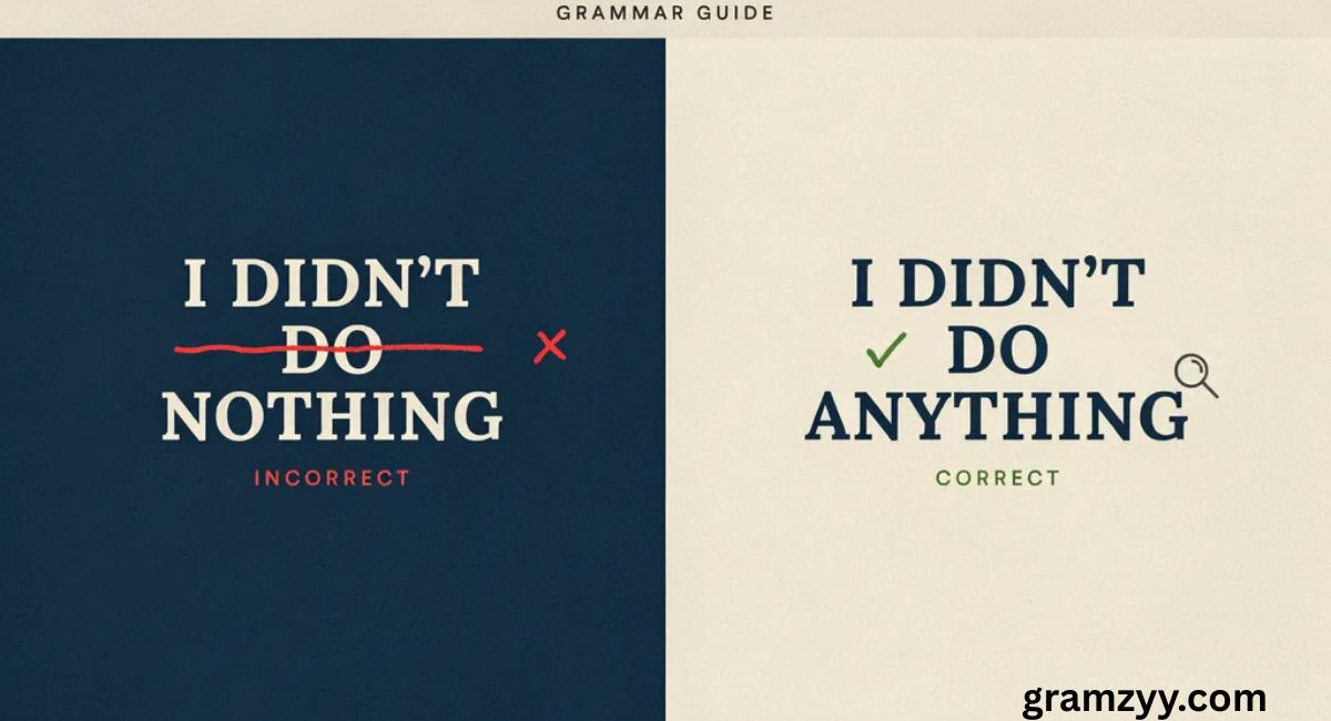 I Didnt Do Nothing or I Didn’t Do Anything: Which Is Correct?