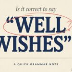 Is it correct to say Well Wishes