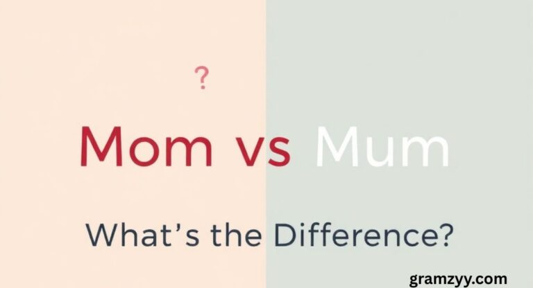 Mom vs Mum: What’s the Difference?