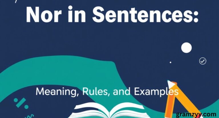 Nor in Sentences: Meaning, Rules, and Examples