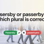 Passersby or Passerbyers: Which Plural Is Correct?