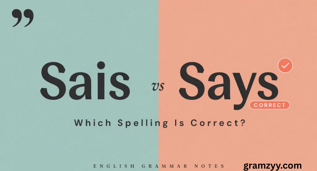 Sais vs Says: Which Spelling Is Correct?