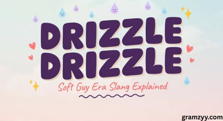 Soft Guy Era Drizzle Drizzle Meaning