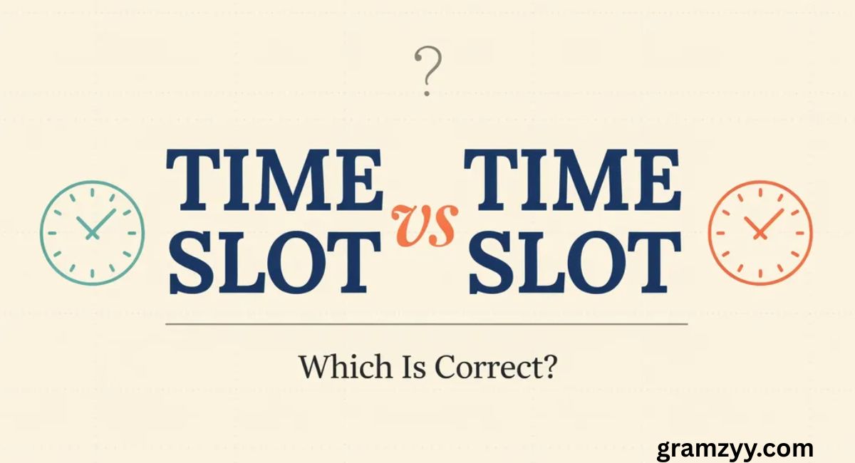 Time Slot vs Timeslot — Which Is Correct?