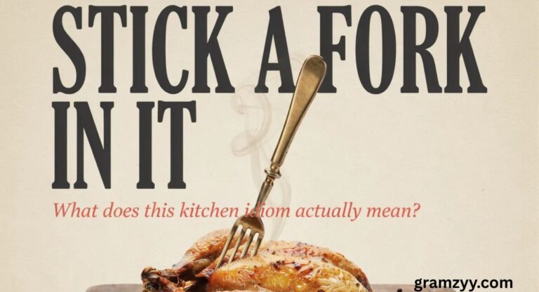 What Does “Stick a Fork in It” Mean?