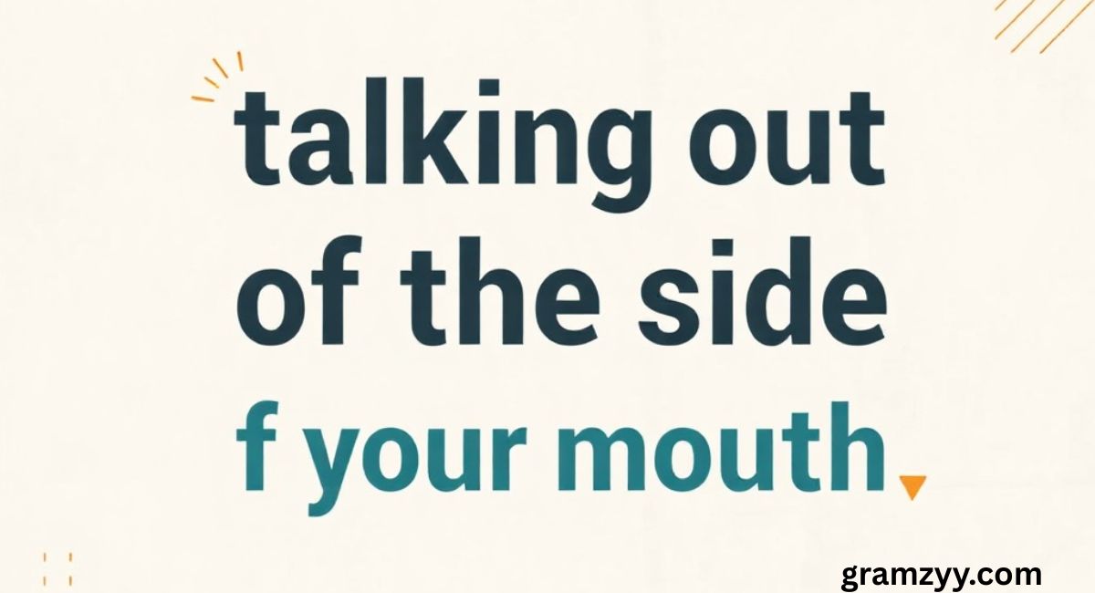 What Does “Talking Out of the Side of Your Mouth” Mean?