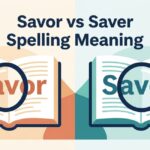 Savor vs Saver Spelling Meaning
