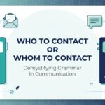 Who to Contact or Whom to Contact